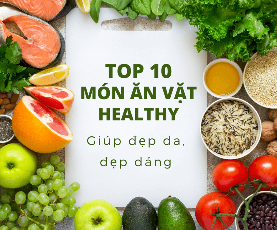 Gợi ý TOP 10 món ăn vặt healthy giúp bạn đẹp từ trong ra ngoài